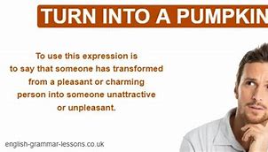 turn into a pumpkin